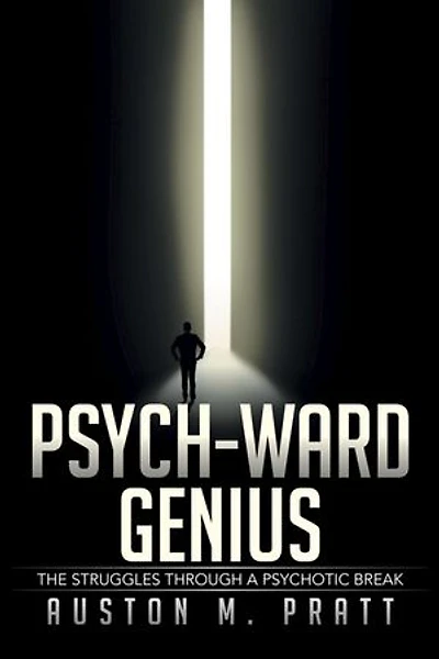 Psych-Ward Genius: The Struggles Through a Psychotic Break