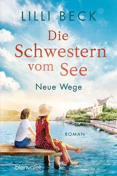 Die Schwestern vom See - Neue Wege: Roman