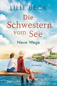 Die Schwestern vom See - Neue Wege: Roman