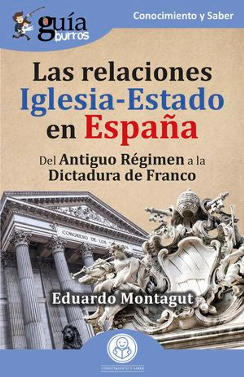 GuíaBurros: Las relaciones Iglesia-Estado en España: Del Antiguo Régimen a la dictadura de Franco