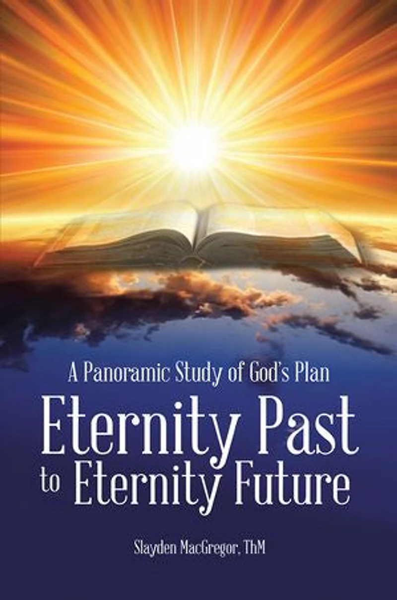 A Panoramic Study of God's Plan: Eternity Past to Future