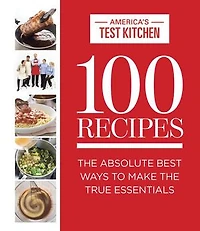 100 Recipes: The Absolute Best Ways To Make True Essentials