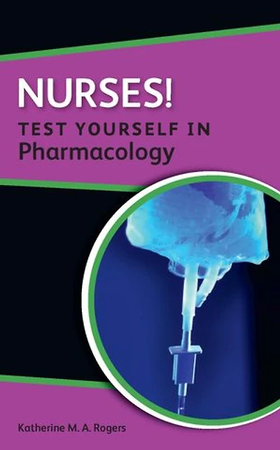 Nurses! Test Yourself Pharmacology