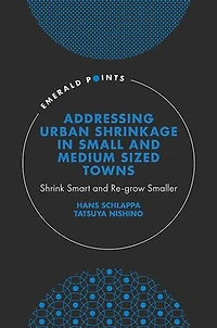 Addressing Urban Shrinkage Small and Medium Sized Towns: Shrink Smart Re-grow Smaller