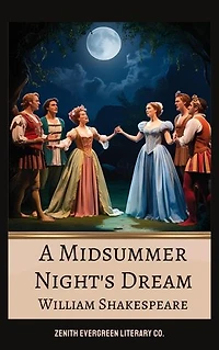 A Midsummer Night's Dream: A Magical Comedy of Love, Mischief, and Enchantment