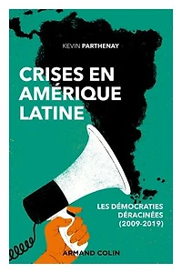 Crises en Amérique latine: Les démocraties déracinées (2009-2019)