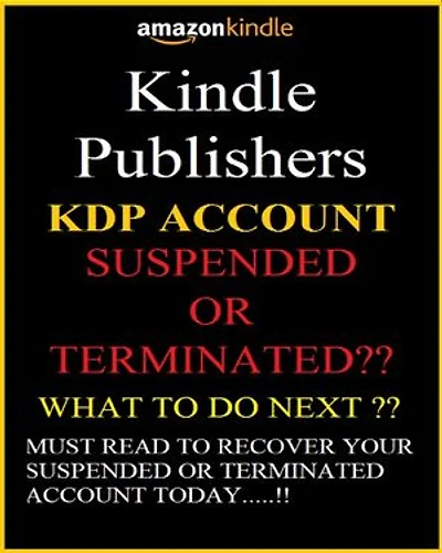 KDP Account Suspended Or Terminated ? What To Do Next ? How To Recover Your Acoount ?