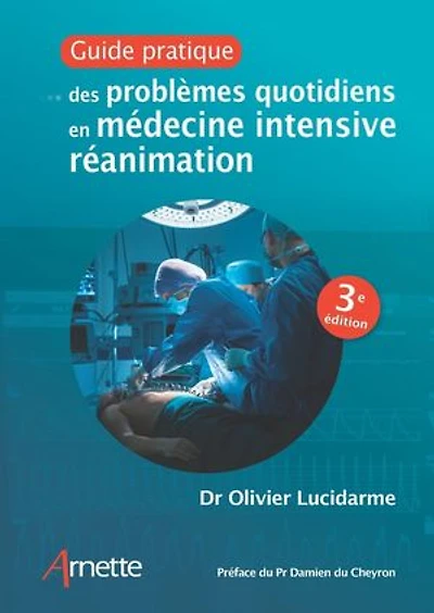Guide pratique des problèmes quotidiens en médecine intensive réanimation (3e édition)