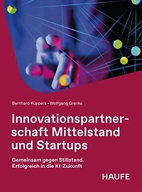 Innovationspartnerschaft Mittelstand und Startups: Gemeinsam gegen Stillstand. Erfolgreich in die KI-Zukunft