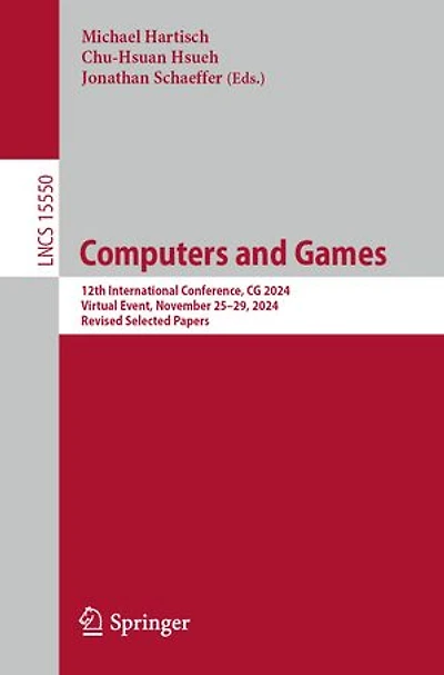 Computers and Games: 12th International Conference, CG 2024, Virtual Event, November 25-29, Revised Selected Paper: Papers