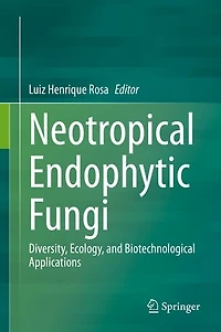 Neotropical Endophytic Fungi: Diversity, Ecology, And Biotechnological Applications