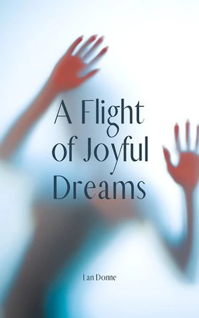 A Flight of Joyful Dreams