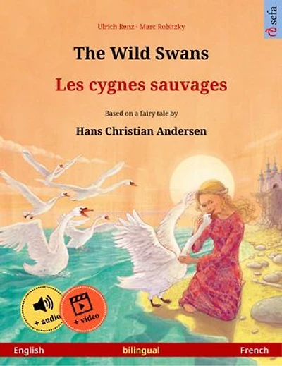 The Wild Swans - Les cygnes sauvages (English French): Bilingual children's book based on a fairy tale by Hans Christian Andersen, with audiobook for download
