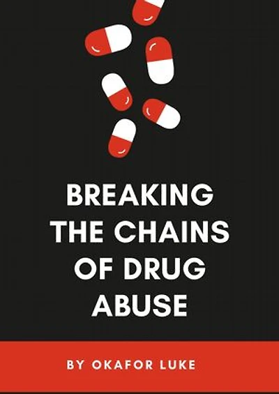 BREAKING THE CHAINS OF DRUG ABUSE: EFFECTS OF DRUG ABUSE