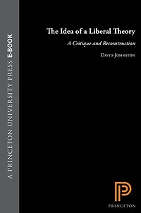 The Idea of a Liberal Theory: A Critique and Reconstruction