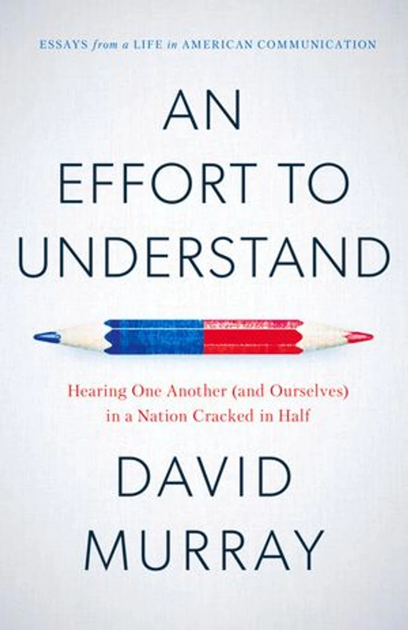 An Effort to Understand: Hearing One Another (and Ourselves) a Nation Cracked Half