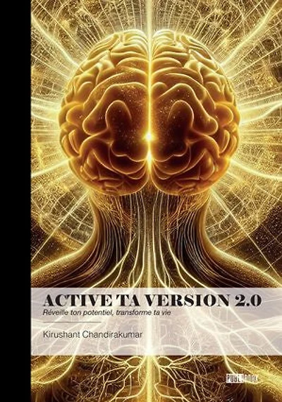Active ta version 2.0: Réveille ton potentiel, transforme ta vie