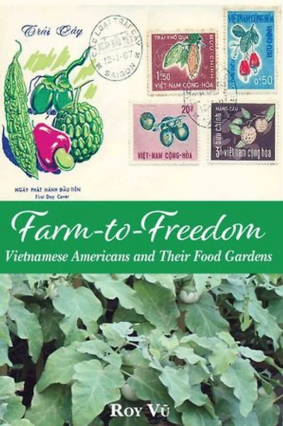 Farm-To-Freedom: Vietnamese Americans and Their Food Gardens