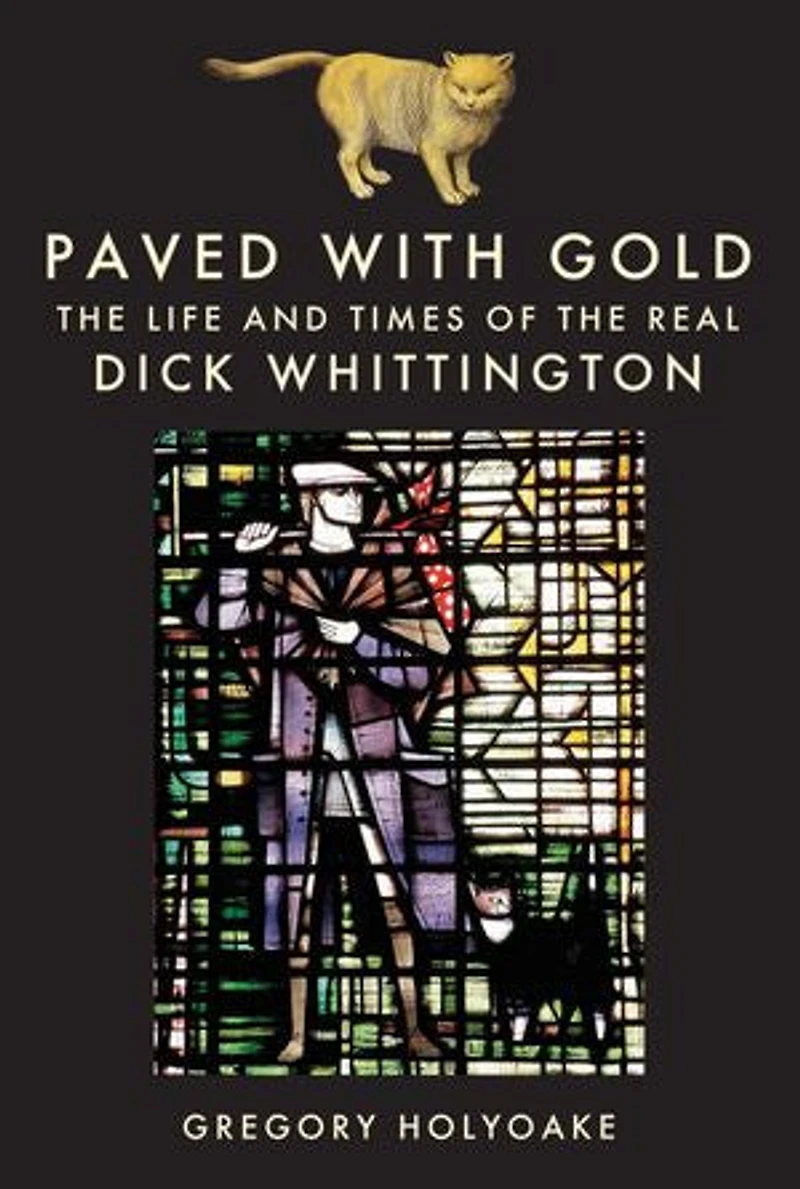 Paved with Gold: The Life and Times of Dick Whittington