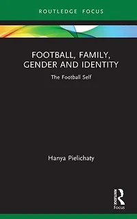 Football, Family, Gender and Identity: The Football Self