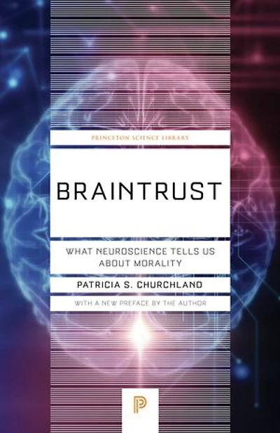 Braintrust: What Neuroscience Tells Us about Morality