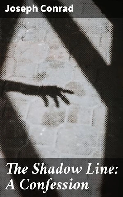 The Shadow Line: A Confession: A Voyage of Self-Discovery and Moral Dilemmas