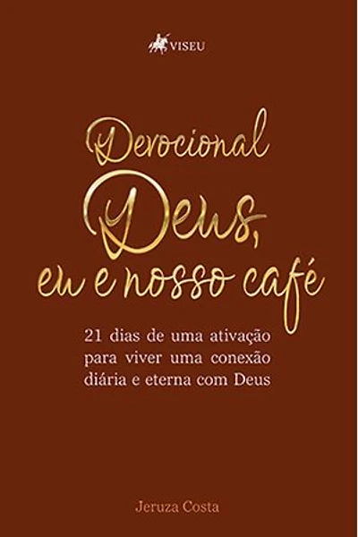 Devocional Deus, eu e Nosso Café: 21 dias de uma ativação para viver uma conexão diária e Eterna com Deus