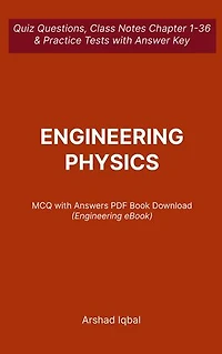 Engineering Physics MCQ (Multiple Choice Questions): Quiz Questions Chapter 1-36 and Practice Tests with Answers PDF | Engineering Physics Study Guide & Exam Prep MCQs