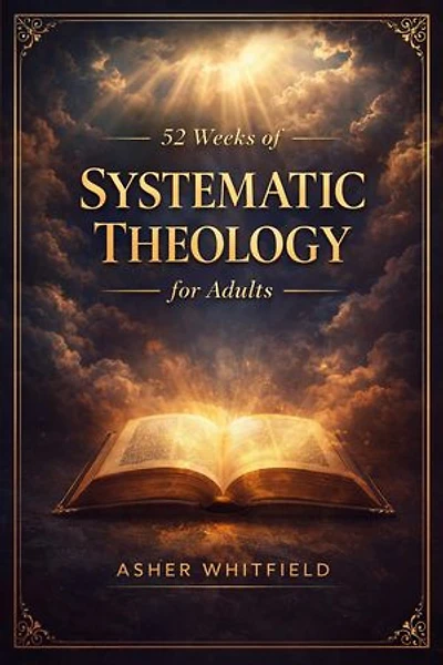 52 Weeks of Systematic Theology for Adults