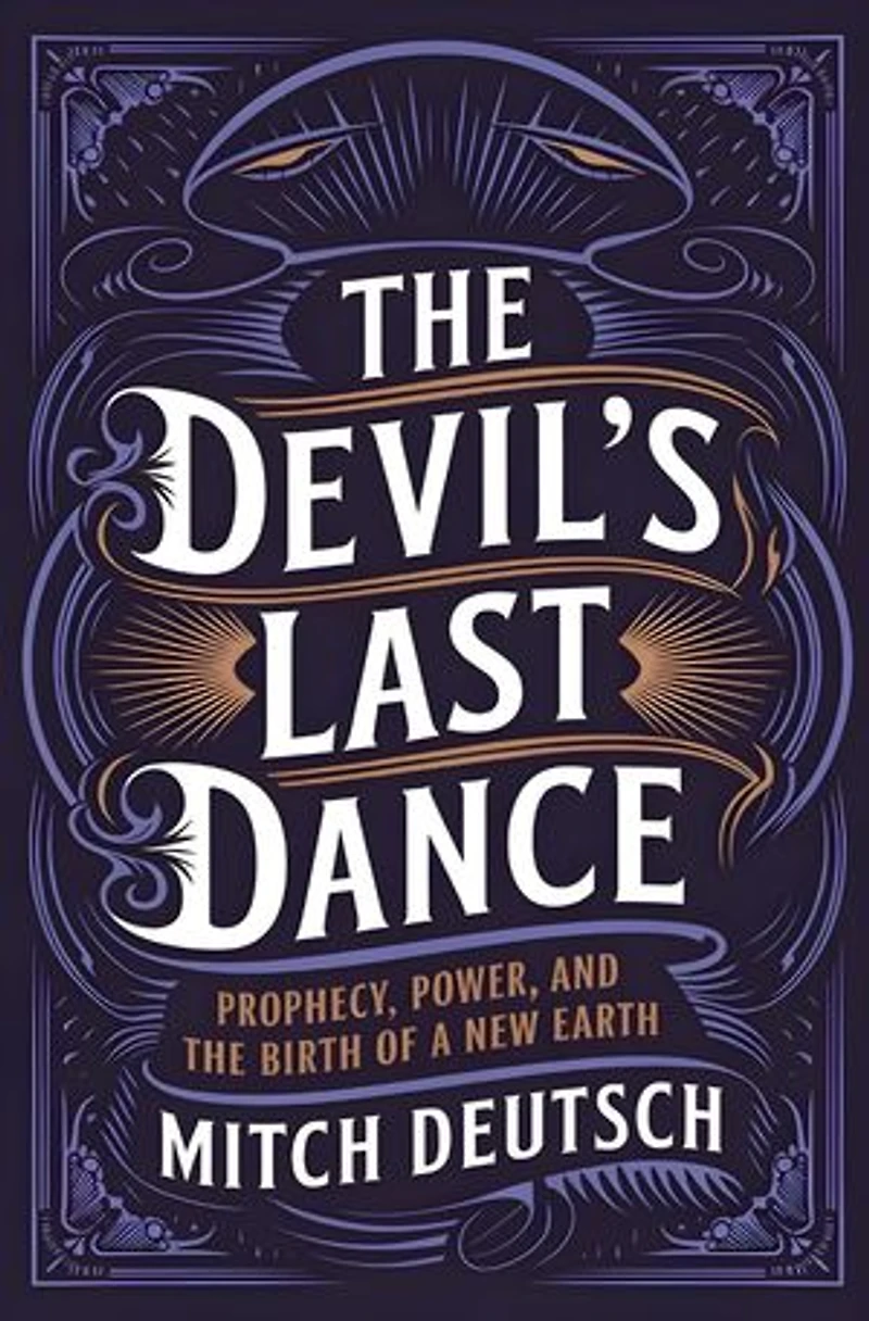 The Devil's Last Dance: Prophecy, Power, and the Birth of a New Earth
