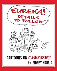 EUREKA! Details to Follow: Cartoons on CHEMISTRY
