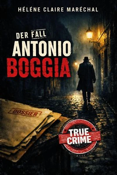 Der Fall Antonio Boggia: Il Mostro di Milano