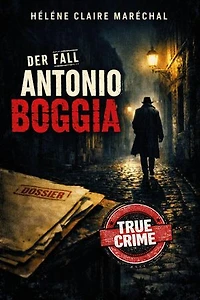 Der Fall Antonio Boggia: Il Mostro di Milano