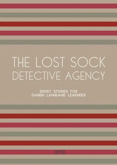 The Lost Sock Detective Agency: Short Stories for Danish Language Learners