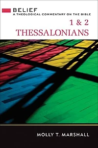 1 & 2 Thessalonians: Belief: A Theological Commentary on the Bible