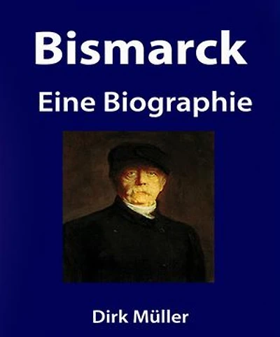Bismarck. Eine Biographie.