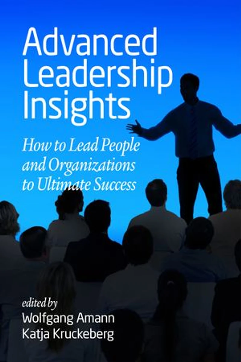 Advanced Leadership Insights: How to Lead People and Organizations Ultimate Success