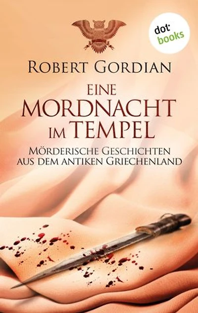 Eine Mordnacht im Tempel: Mörderische Geschichten aus dem antiken Griechenland