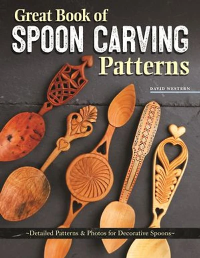 Great Book Of Spoon Carving Patterns: Detailed Patterns & Photos For Decorative Spoons