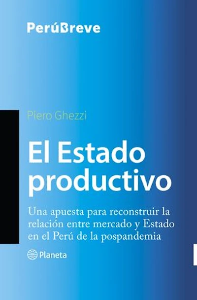 El Estado productivo: Una apuesta para reconstruir la relación entre mercado y Estado en el Perú de la pospandemia