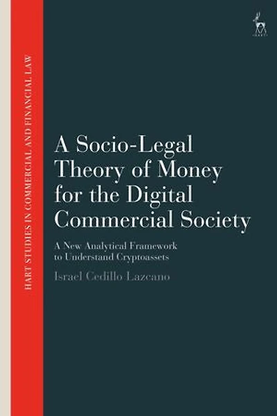A Socio-Legal Theory of Money for the Digital Commercial Society: New Analytical Framework to Understand Cryptoassets