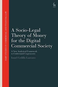 A Socio-Legal Theory of Money for the Digital Commercial Society: New Analytical Framework to Understand Cryptoassets