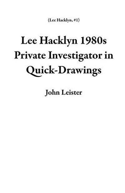 Lee Hacklyn 1980s Private Investigator in Quick-Drawings: Lee Hacklyn, #1