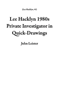 Lee Hacklyn 1980s Private Investigator in Quick-Drawings: Lee Hacklyn, #1