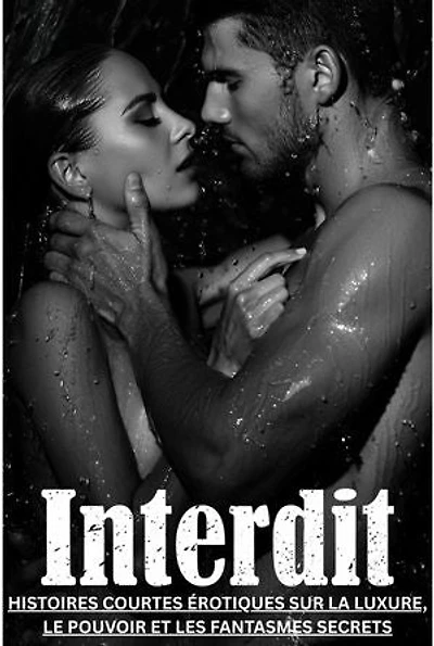 Interdit – Nouvelles érotiques sur le désir, le pouvoir et les fantasmes secrets
