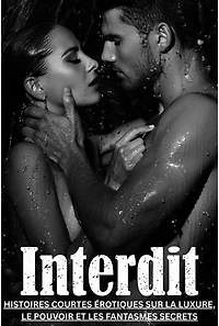 Interdit – Nouvelles érotiques sur le désir, le pouvoir et les fantasmes secrets