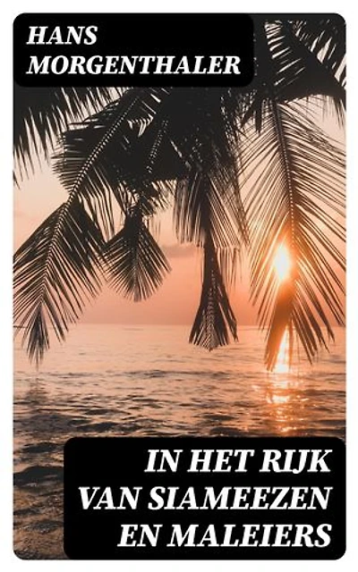 In het rijk van Siameezen en Maleiers: Verrijkte editie.