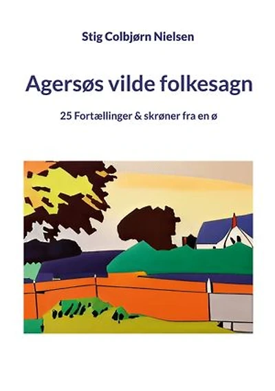 Agersøs vilde folkesagn: 25 Fortællinger & skrøner fra en ø