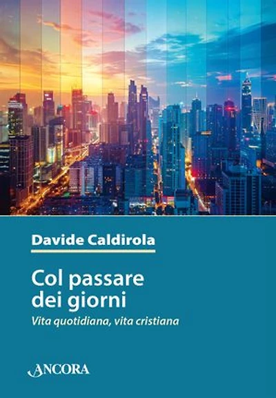 Col passare dei giorni: Vita quotidiana, vita cristiana