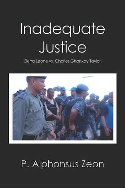 Inadequate Justice: Sierra Leone vs. Charles Ghankay Taylor